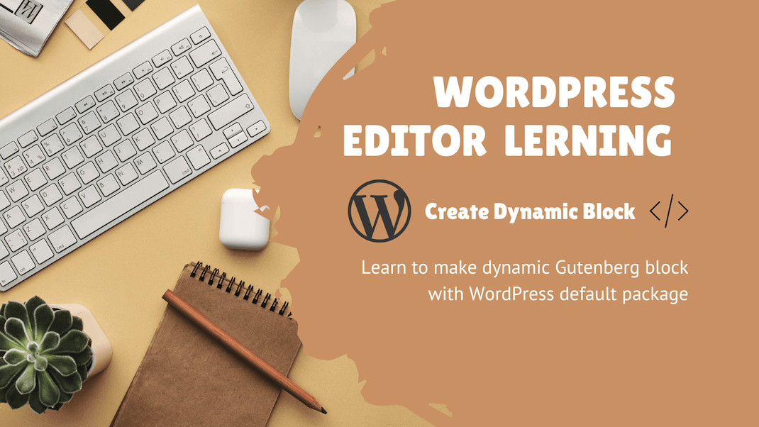 Featured image of post How to register dynamic Gutenberg block in WordPress ?