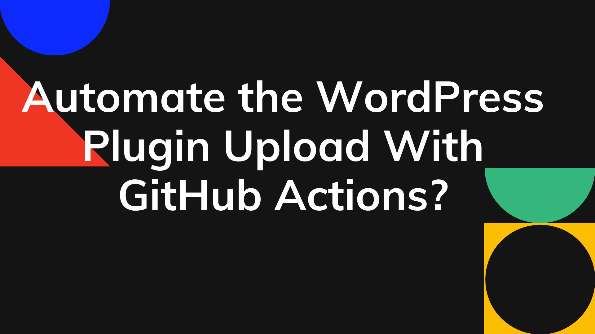 How to Automate the Wordpress Plugin Upload With Github Actions ?
